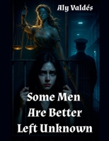 Some Men Are Better Left Unknown B0G6QNWDRW Book Cover