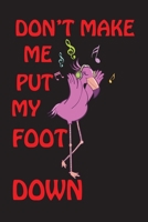 Don't Make Me Put My Foot Down: Flamingo cover and Line pages journal 1658089553 Book Cover