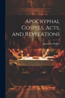 Apocryphal Gospels, Acts, and Revelations 1021333522 Book Cover