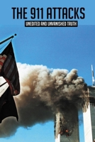 The 911 Attacks: Unedited And Unvanished Truth: Facts Of The 911 Attacks B0939ZG942 Book Cover