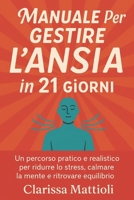 Manuale per gestire l’ansia in 21 giorni: Un percorso pratico e realistico per ridurre lo stress, calmare la mente e ritrovare equilibrio in sole tre settimane (Italian Edition) B0FNLDFF52 Book Cover