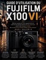 Fujifilm X100VI Benutzerhandbuch: Meistern Sie Ihre Kamera im Handumdrehen und machen Sie atemberaubende Fotos im Filmstil mit einfachen ... und praktischen Tipps. (German Edition) B0GZWY8RBD Book Cover