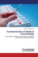 Fundamentals of Medical Parasitology: A Text book for Medical, Paramedical and Medical Laboratory Technology students 3659310018 Book Cover