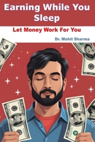 Earning While You Sleep: Let Money Work for You B0FD4QZ334 Book Cover