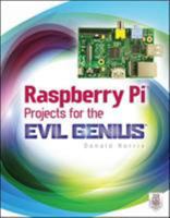 Raspberry Pi Projects for the Evil Genius 0071821589 Book Cover