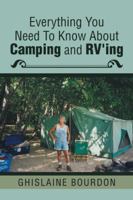 Everything You Need to Know about Camping and RV'Ing 1543430961 Book Cover