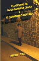 EL ASESINO DE LA GABARDINA CLARA Y DEL SOMBRERO OSCURO B0B8BPKMBV Book Cover