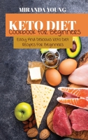 Keto Diet Cookbook For Beginners: Easy And Delicious Keto Diet Recipes For Beginners 1802143017 Book Cover