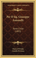 Per Il Sig. Giuseppe Antonelli: Parte Civile (1893) 1160223742 Book Cover