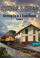Chugs & Hugs: Growing Up in a Train Station Vol. 3 1546730079 Book Cover