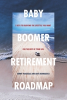 Baby Boomer Retirement Road Map: Five Keys to Enjoying the Lifestyle You Want for the Rest of Your Life B089TWRWX7 Book Cover