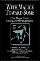 With Malice Toward Some : How People Make Civil Liberties Judgments (Cambridge Studies in Political Psychology and Public Opinion) 0521439973 Book Cover