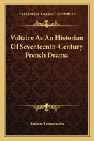 Voltaire as an historian of seventeenth-century French drama 1432514768 Book Cover