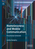 Homelessness and Mobile Communication: Precariously Connected 9811938377 Book Cover