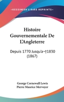 Histoire Gouvernementale de L'Angleterre Depuis 1770 Jusqu'a 1830... 1246719827 Book Cover