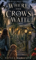 Where the Crows Wait (The Ledger Chronicles) 1997554208 Book Cover