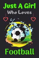 Just A Girl Who Loves Football: A Super Cute Football notebook journal or dairy Football lovers gift for girls Football lovers Lined Notebook Journal (6x 9) 1676508740 Book Cover