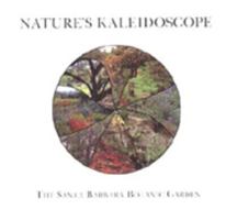 Nature's Kaleidoscope: The Santa Barbara Botanic Garden 1888310022 Book Cover