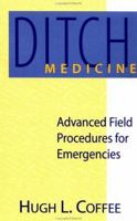 Ditch Medicine: Advanced Field Procedures For Emergencies