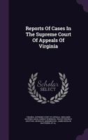 Reports Of Cases In The Supreme Court Of Appeals Of Virginia 1011166674 Book Cover