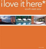 I Love it Here - South-East Asia (I Love It Here*) 981056306X Book Cover