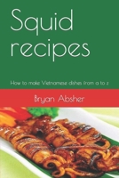 Squid recipes: How to make Vietnamese dishes from a to z B0CMQSPJMB Book Cover