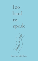 Too hard to speak 1067024913 Book Cover