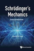 Schrodinger's Mechanics (World Scientific Lecture Notes in Physics) 1786344904 Book Cover