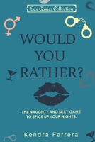 Would You Rather...?: The Naughty and Sexy Game to Spice Up your Nights (Sexy Games Collection) B08GRKFSX7 Book Cover