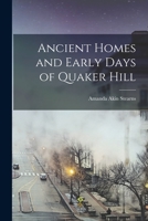 Ancient homes and early days of Quaker Hill - Primary Source Edition 1017021880 Book Cover