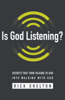Is God Listening?: Secrets That Turn Talking to God into Walking With God 1680311964 Book Cover