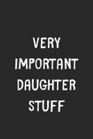 Very Important Daughter Stuff: Lined Journal, 120 Pages, 6 x 9, Funny Daughter Gift Idea, Black Matte Finish (Very Important Daughter Stuff Journal) 1706405766 Book Cover