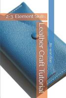 Leather Craft Tutorial: 2-3. Element Skills 1720074763 Book Cover