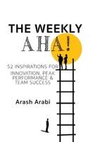 The Weekly Aha!: 52 Inspirations for Innovation, Peak Performance & Team Success 1763559270 Book Cover