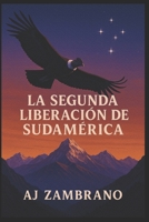 LA SEGUNDA LIBERACIÓN DE SUDAMÉRICA B0G1LVLY5Z Book Cover
