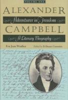 Alexander Campbell: Adventurer in Freedom a Literary Biography, Vol. 1 0875653057 Book Cover