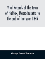 Vital records of the town of Halifax, Massachusetts, to the end of the year 1849 9354028209 Book Cover