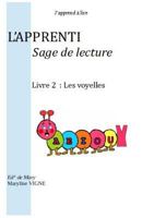 J'apprend à lire, L'apprenti Sage de Lecture: Livre 2 : les Voyelles (J'apprend lire, L'apprenti Sage de Lecture) 1979707103 Book Cover