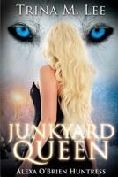 Junkyard Queen (Alexa O'Brien Huntress) 1983985198 Book Cover