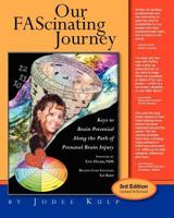 Our FAScinating Journey: Keys to Brain Potential Along the Path of Prenatal Brain Injury 1460998847 Book Cover