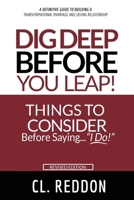 Dig Deep Before You Leap: Things To Consider Before Saying I Do! B0BD2XPFS2 Book Cover