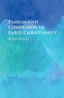 Passion and Compassion in Early Christianity 1107125103 Book Cover