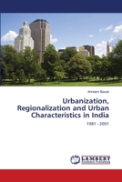 Urbanization, Regionalization and Urban Characteristics in India: 1981 - 2001 3659216526 Book Cover