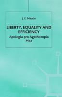 Liberty, Equality and Efficiency: Apologia pro Agathotopia Mea 0333585305 Book Cover