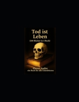 Tod ist Leben (100 Bücher in 1 Buch): Ein buch für alle unterdrücten (German Edition) B0FM448VPH Book Cover