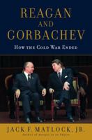 Reagan and Gorbachev: How the Cold War Ended 0679463232 Book Cover
