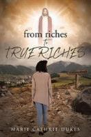 from riches TO TRUE RICHES 1643496492 Book Cover