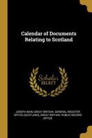 Calendar of Documents Relating to Scotland 1016782772 Book Cover