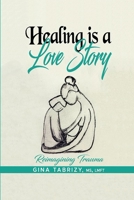 Healing Is A Love Story: Reimagining Trauma 1458334953 Book Cover