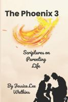 The Phoenix 3: Scriptures for Parenting Life B0G42FNVWN Book Cover
